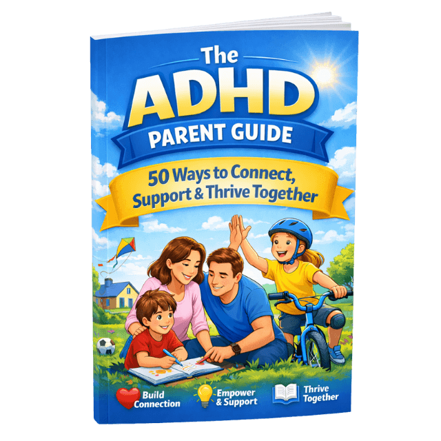 The ADHD Parent Guide: 50 Ways to Connect, Support & Thrive Together