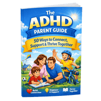 The ADHD Parent Guide: 50 Ways to Connect, Support & Thrive Together