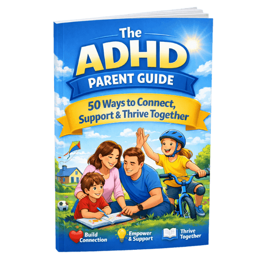 The ADHD Parent Guide: 50 Ways to Connect, Support & Thrive Together